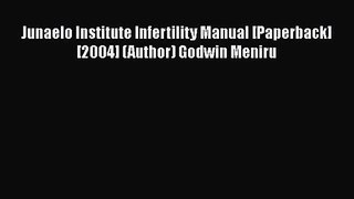 Download Junaelo Institute Infertility Manual [Paperback] [2004] (Author) Godwin Meniru Ebook