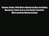 [PDF Download] Thomas Guide 2004 Metro Monterey Bay: Including Monterey Santa Cruz & San Benito