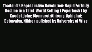 Download Thailand's Reproductive Revolution: Rapid Fertility Decline in a Third-World Setting