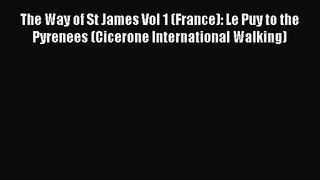 [PDF Download] The Way of St James Vol 1 (France): Le Puy to the Pyrenees (Cicerone International