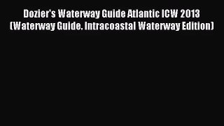 [PDF Download] Dozier's Waterway Guide Atlantic ICW 2013 (Waterway Guide. Intracoastal Waterway