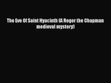 The Eve Of Saint Hyacinth (A Roger the Chapman medieval mystery) [Download] Online