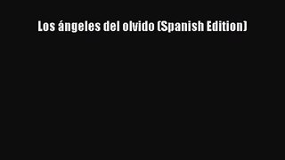 [PDF Download] Los ángeles del olvido (Spanish Edition) [PDF] Full Ebook