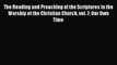 The Reading and Preaching of the Scriptures in the Worship of the Christian Church vol. 7: