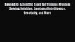 Beyond IQ: Scientific Tools for Training Problem Solving Intuition Emotional Intelligence Creativity