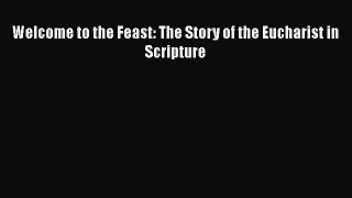Welcome to the Feast: The Story of the Eucharist in Scripture [PDF] Full Ebook