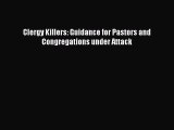 Clergy Killers: Guidance for Pastors and Congregations under Attack [Read] Full Ebook