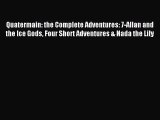 Quatermain: the Complete Adventures: 7-Allan and the Ice Gods Four Short Adventures & Nada