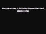 PDF Download The Cook's Guide to Asian Ingredients (Illustrated Encyclopedia) PDF Full Ebook