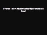 PDF Download How the Chinese Eat Potatoes (Agriculture and Food) Download Online