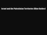 [PDF Download] Israel and the Palestinian Territories (Blue Guides) [Read] Online