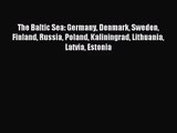 [PDF Download] The Baltic Sea: Germany Denmark Sweden Finland Russia Poland Kaliningrad Lithuania