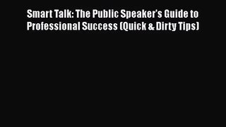 [PDF Download] Smart Talk: The Public Speaker's Guide to Professional Success (Quick & Dirty