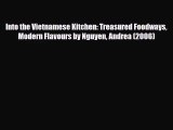 PDF Download Into the Vietnamese Kitchen: Treasured Foodways Modern Flavours by Nguyen Andrea