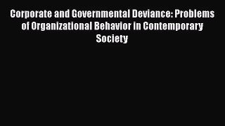 [PDF Download] Corporate and Governmental Deviance: Problems of Organizational Behavior in