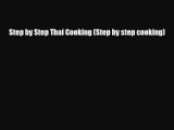 PDF Download Step by Step Thai Cooking (Step by step cooking) Read Full Ebook