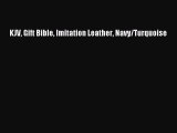 [PDF Download] KJV Gift Bible Imitation Leather Navy/Turquoise [Read] Online