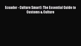 [PDF Download] Ecuador - Culture Smart!: The Essential Guide to Customs & Culture [Download]