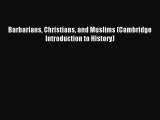 [PDF Download] Barbarians Christians and Muslims (Cambridge Introduction to History) [Read]