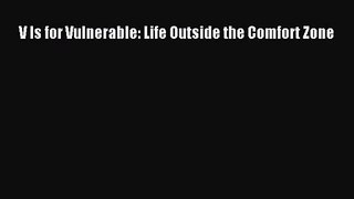 [PDF Download] V Is for Vulnerable: Life Outside the Comfort Zone [Download] Online