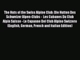 [PDF Download] The Huts of the Swiss Alpine Club: Die Hutten Des Schweizer Alpen-Clubs -  Les