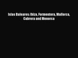 [PDF Download] Islas Baleares: Ibiza Formentera Mallorca Cabrera and Menorca [Download] Full