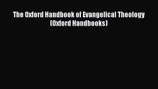 [PDF Download] The Oxford Handbook of Evangelical Theology (Oxford Handbooks) [Read] Full Ebook