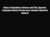 Read Book PDF Online Here China y Tailandesa: Chinese and Thai Spanish-Language Edition (Cocina