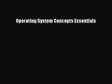 [PDF Download] Operating System Concepts Essentials [PDF] Online