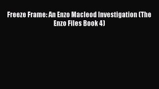 Freeze Frame: An Enzo Macleod Investigation (The Enzo Files Book 4) [Read] Online