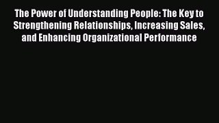 [PDF Download] The Power of Understanding People: The Key to Strengthening Relationships Increasing