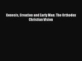 [PDF Download] Genesis Creation and Early Man: The Orthodox Christian Vision [PDF] Full Ebook