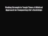 Finding Strength in Tough Times: A Biblical Approach for Conquering Life's Hardships [Download]