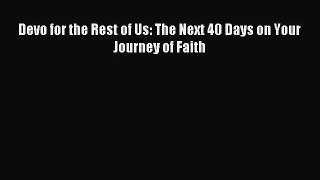 [PDF Download] Devo for the Rest of Us: The Next 40 Days on Your Journey of Faith [PDF] Full