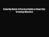 Kaiju Big Battel: A Practical Guide to Giant City-Crushing Monsters [PDF Download] Online
