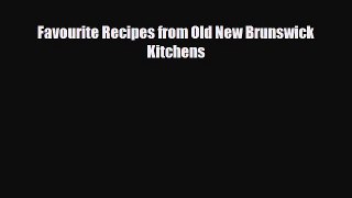 PDF Download Favourite Recipes from Old New Brunswick Kitchens Download Full Ebook