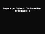 Dragon Slayer: Beginnings (The Dragon Slayer Chronicles Book 1) [Download] Online