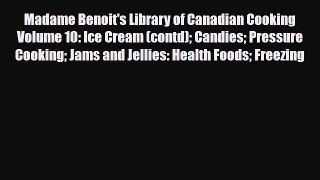 PDF Download Madame Benoit's Library of Canadian Cooking Volume 10: Ice Cream (contd) Candies