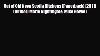 PDF Download Out of Old Nova Scotia Kitchens [Paperback] [2011] (Author) Marie Nightingale