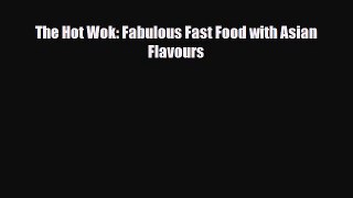 PDF Download The Hot Wok: Fabulous Fast Food with Asian Flavours PDF Online