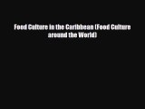 PDF Download Food Culture in the Caribbean (Food Culture around the World) Read Online