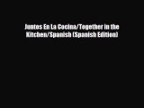 PDF Download Juntos En La Cocina/Together in the Kitchen/Spanish (Spanish Edition) Download