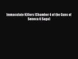 Immaculate Killers (Chamber 4 of the Guns of Seneca 6 Saga) [PDF Download] Online