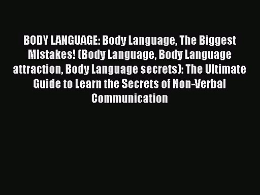 BODY LANGUAGE: Body Language The Biggest Mistakes! (Body Language Body Language attraction
