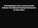 Preaching Master Class: Lessons from Will Willimon's Five-Minute Preaching Workshop (Art for