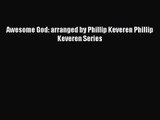 Awesome God: arranged by Phillip Keveren Phillip Keveren Series [PDF Download] Full Ebook