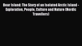 [PDF Download] Bear Island: The Story of an Isolated Arctic Island - Exploration People Culture