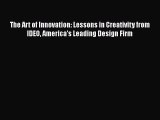 [PDF Download] The Art of Innovation: Lessons in Creativity from IDEO America's Leading Design