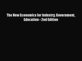 [PDF Download] The New Economics for Industry Government Education - 2nd Edition [Download]