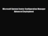 [PDF Download] Microsoft System Center Configuration Manager Advanced Deployment [PDF] Full